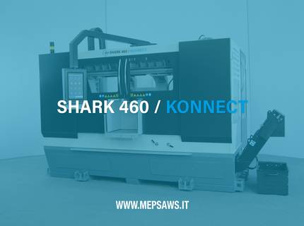 VIDEO: THE NEW DEMO VIDEO OF SHARK 460 KONNECT AUTOMATIC BAND SAWING MACHINE IS NOW AVAILABLE! | © MEP S.p.A. - Circular and band sawing machines to cut metals